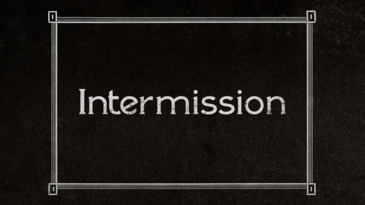 Classic 1920 silent film animation: the word Intermission, appearing into a sober art deco frame, full of nostalgia and charm, gracefully aged and worn appearance
