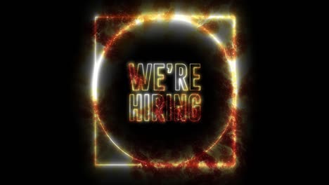 text of "we're hiring" with neon light loop animation. abstract creative object in fire, burning smoky.