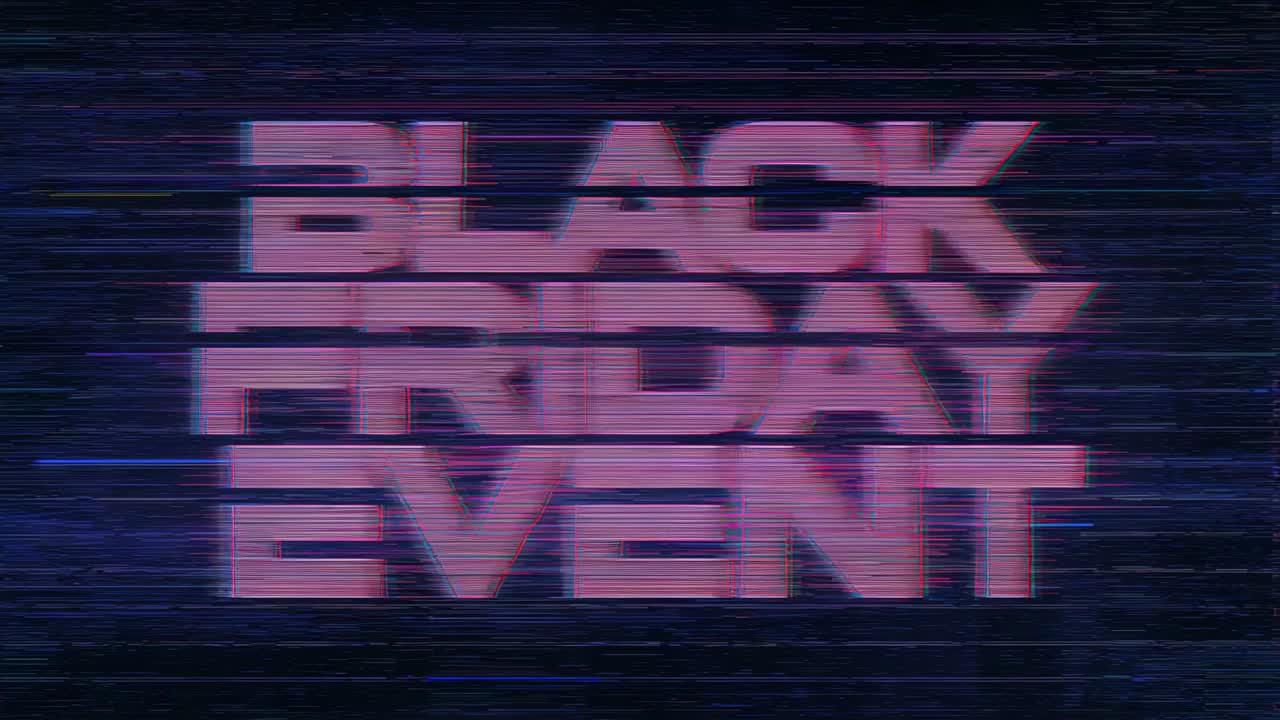 Starting loop, headline 'BLACK FRIDAY EVENT' shifting colors with scanline glitch, promoting sale