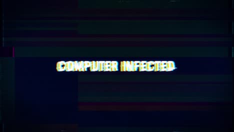 computer infected notification error message with glitch text and noise background effect