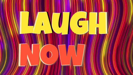 animation of laugh now text over colourful trails on black background