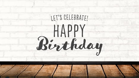 digital animation celebrates birthday with text on wood and brick background.