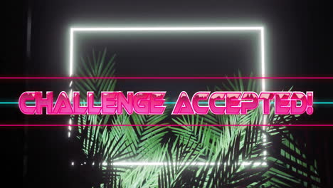 challenge accepted text over neon lights and palm leaves animation