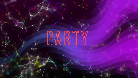 animation of party text over wave pattern against connected dots on abstract background