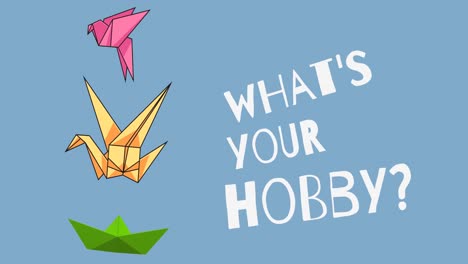 Animation-of-what's-your-hobby-text-in-white,-with-origami-birds-and-boat-on-blue-background