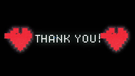 thank you written in white with red pixel hearts distorting on black background