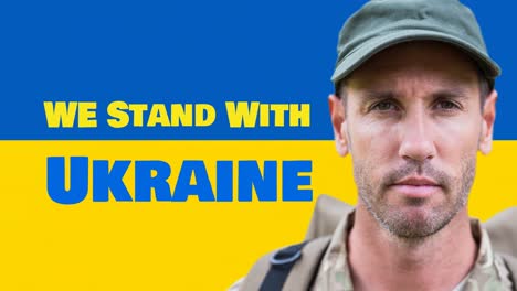 Animation-of-we-stand-with-ukraine-text-and-caucasian-male-soldier-over-flag-of-ukraine