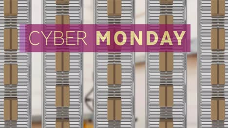 Animation-of-cyber-monday-text-over-cardboard-boxes-on-conveyor-belts