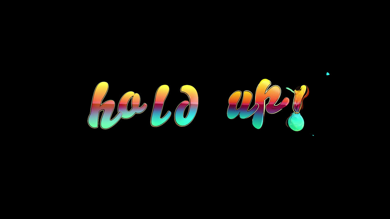 Colorful Animated Text 'Hold Up!' Appearing on Black Background