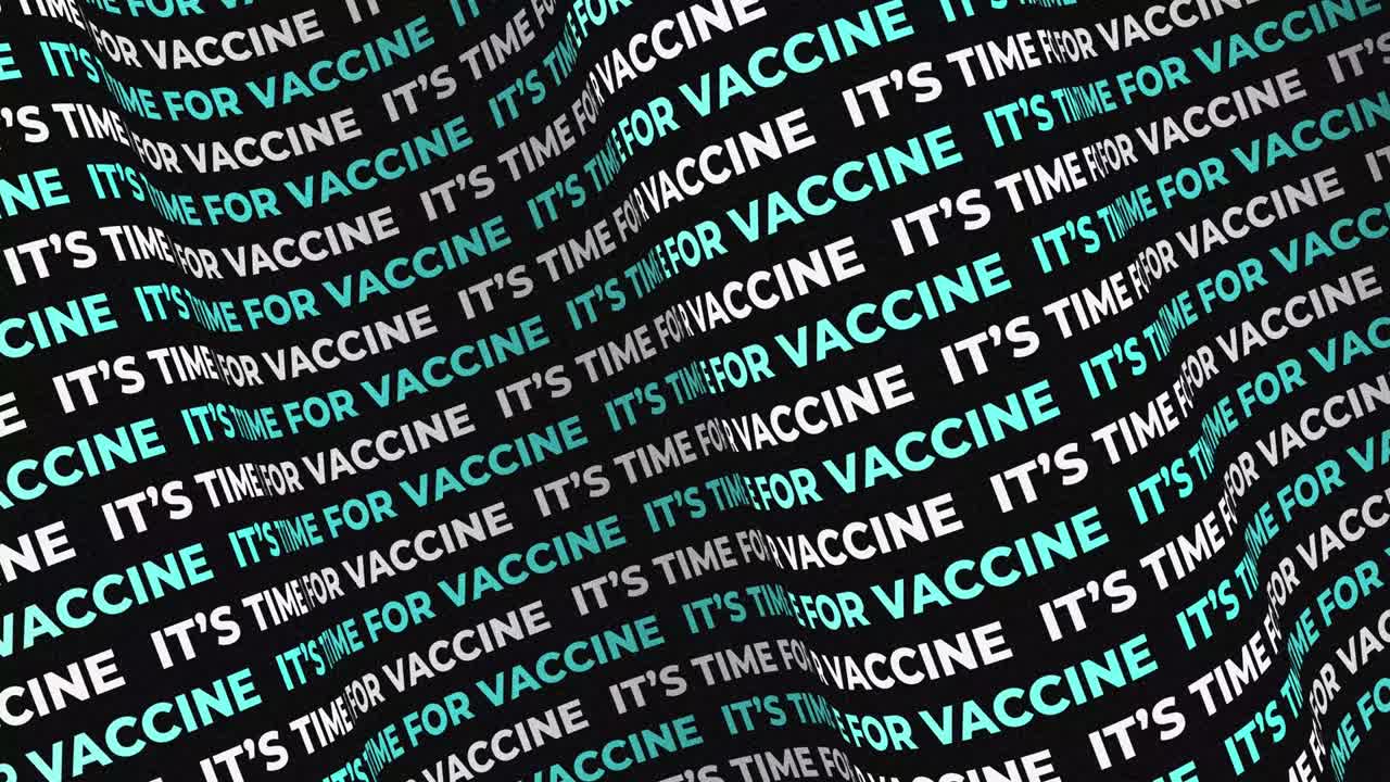 vacunación contra el coronavirus covid-19. es hora del mensaje de la vacuna. animación que llama a la vacunación against coronavirus. animación de texto intro para videos, presentaciones. animación en bucle. calidad 4k
