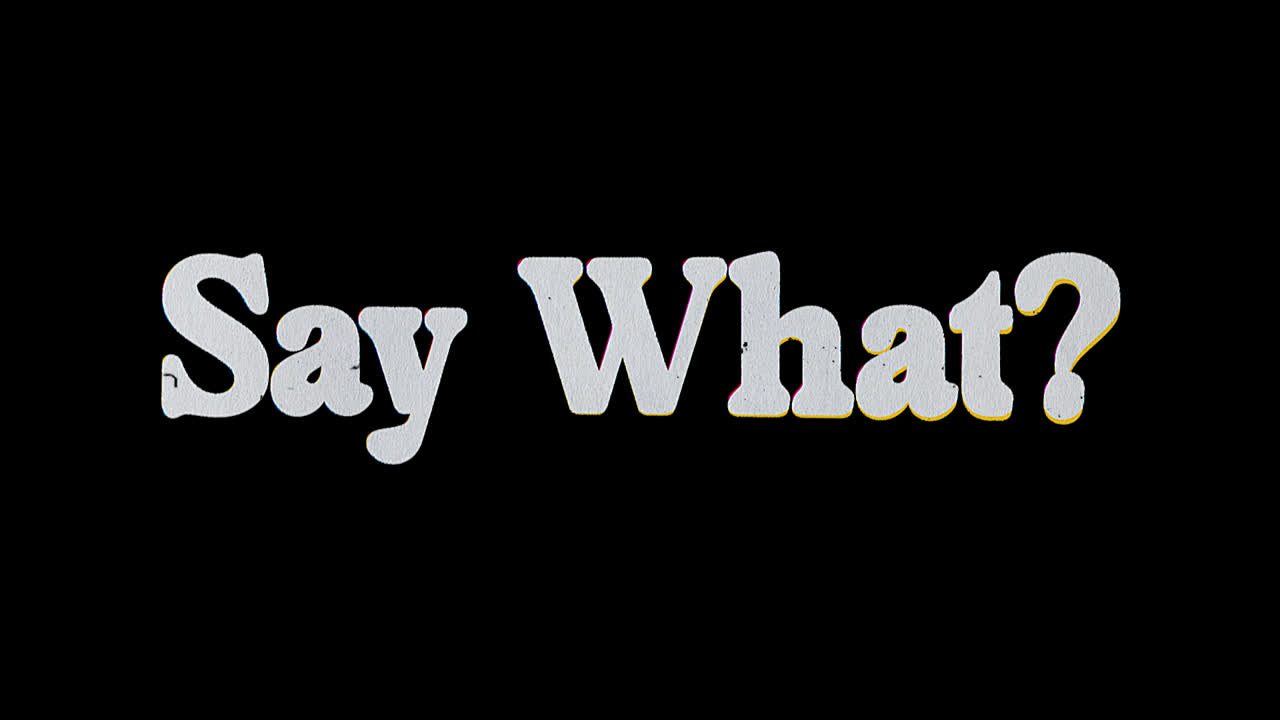 Animated 'Say What?' Text with Retro Glitch Effect