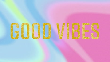 animation of good vibes text over colourful background