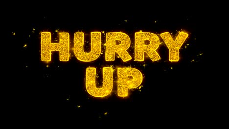 hurry up text sparks particles on black background.