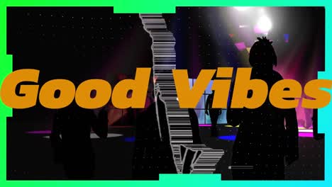 animation of good vibes text over silhouettes of people dancing