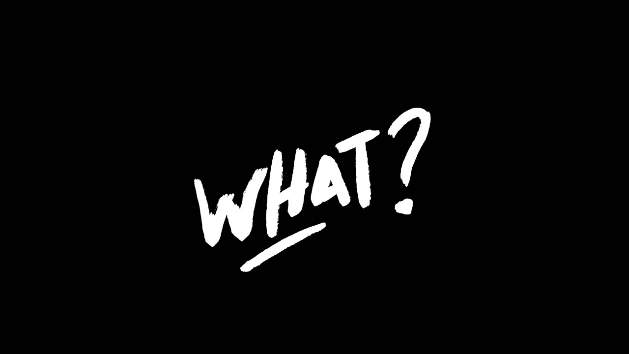 Animated White Handwritten 'What?' Question Text on Black Background