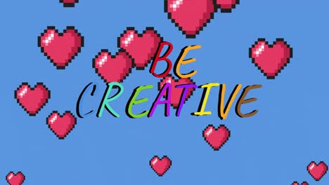 animation of be creative text and hearts over blue background