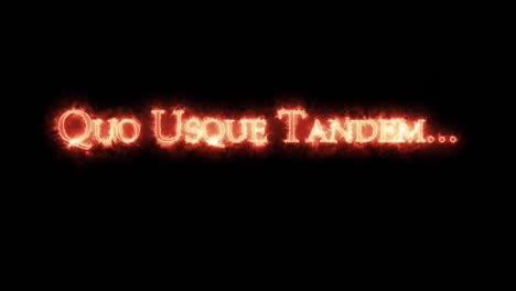 quo usque tandem ... written with fire. loop