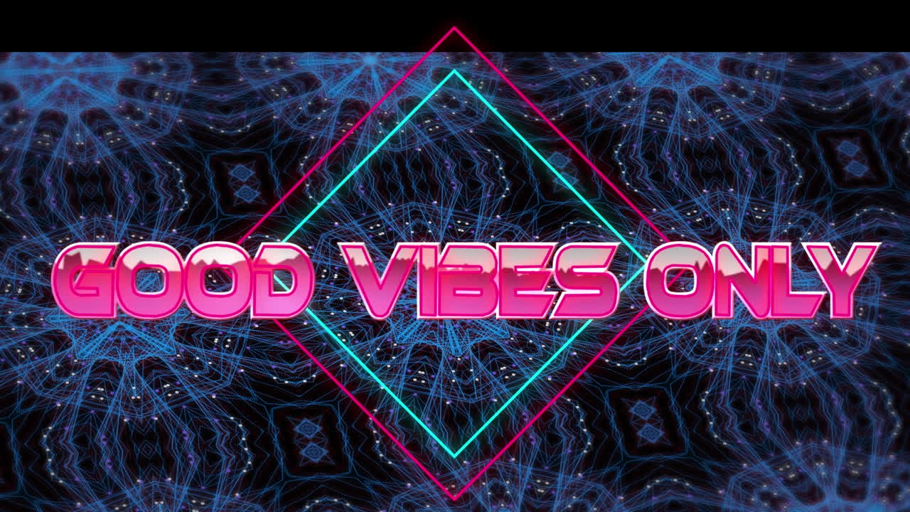 Animation af teksten 'good vibes only' over kaleidoskopiske former på sort baggrund