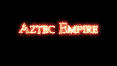 aztec empire written with fire. loop