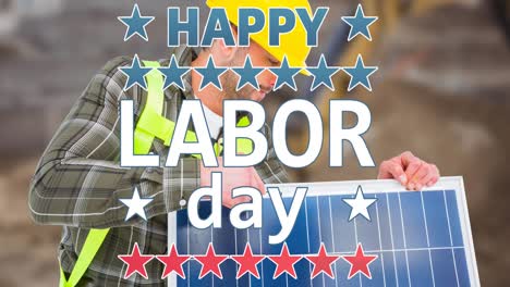 animation of happy labor day text and stars over caucasian worker holding solar panel