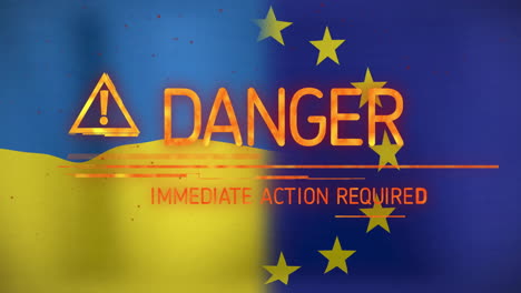 danger warning animation over ukraine and european union flags with text immediate action required