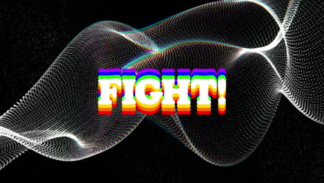 Animation of fight text banner with rainbow effect over grey digital wave against black background