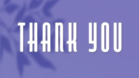 Animation-of-text,-thank-you,-in-white,-with-leaves-shadows-on-lilac-background