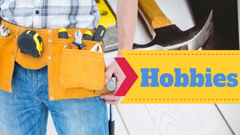 animation of hobbies text over man wearing tool belt and diy tools on table top
