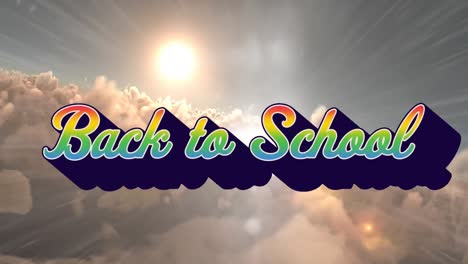 animation of back to school text in rainbow letters over glowing sun with clouds on sky