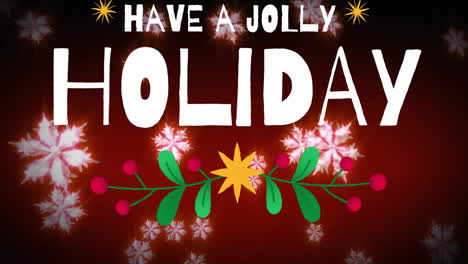 Animation of have a jolly holiday over christmas decorations