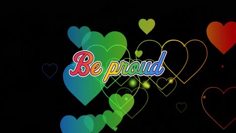 Animation-of-be-proud-text-and-rainbow-hearts-on-black-background