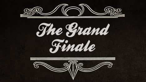 classic 1920 silent film animation: the words the grand finale, appearing into an elegant art deco frame, full of nostalgia and charm, gracefully aged and worn appearance