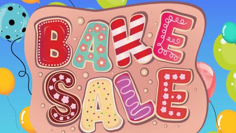 animation of words bake sale in colourful icing letters with balloons floating on blue