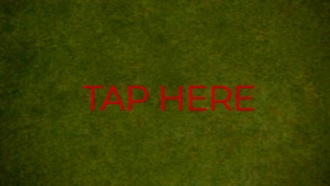 animation of red neon text, tap here, on green background