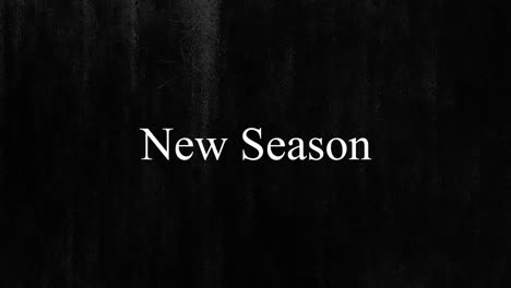 animation of text new season, with white vertical scratch lines moving on black background