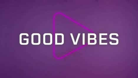 Animation-of-good-vibes-text-banner-over-and-neon-play-icon-against-purple-background