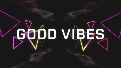Animation-of-good-vibes-text-in-white-over-pink-and-yellow-neon-triangles-on-black-background