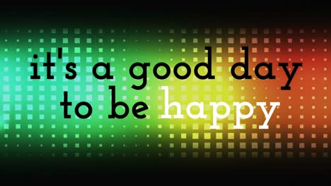 it-s-a-good-day-to-be-happy