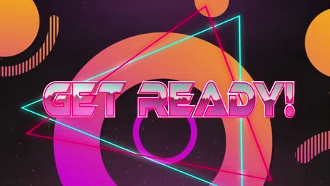 animation of get ready text in pink and silver over neon triangles and orange circles on black