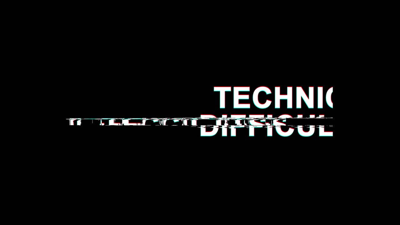 Technical Difficulties