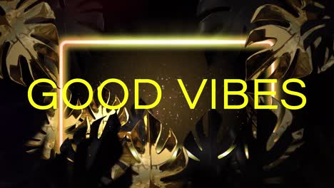 animation of good vibes text and neon frame over leaves on black background
