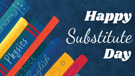 Animation-of-happy-substitude-day-text-over-school-books