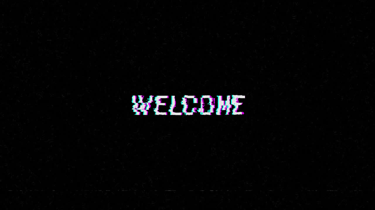 Welcome Text with Digital Glitch Effect on Black Screen