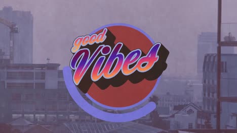 Animation-of-good-vibes-text-in-colourful-letters-over-aged-film-of-cityscape