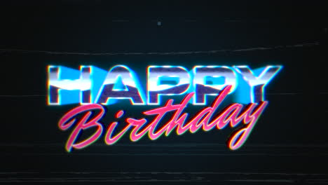 happy birthday with glitch lines on black gradient