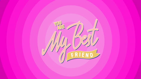 animation of you are my best friend text on pink background