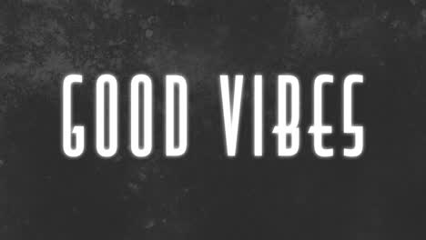 good vibes text animation over dark textured background