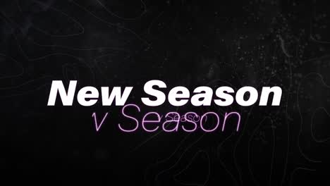 animation of the words new season in white, and green outline, moving on black background