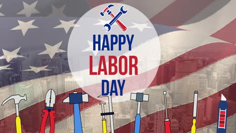 animation of happy labor day text and tools, over american flag and cityscape