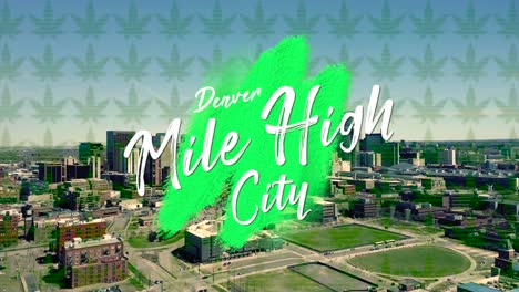 motion graphic displays mile high city and marijuana graphic on top of aerial footage of denver